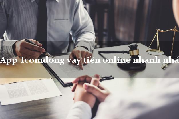App Tcomdong vay tiền online nhanh nhất