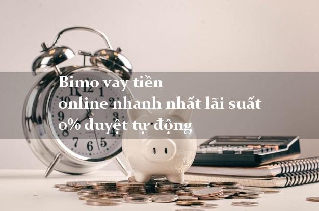 Bimo vay tiền online nhanh nhất lãi suất 0% duyệt tự động