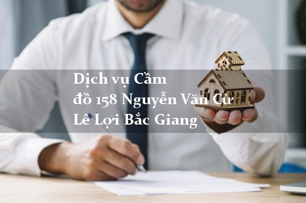 Dịch vụ Cầm đồ 158 Nguyễn Văn Cừ Lê Lợi Bắc Giang