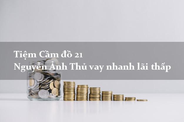 Tiệm Cầm đồ 21 Nguyễn Ảnh Thủ vay nhanh lãi thấp