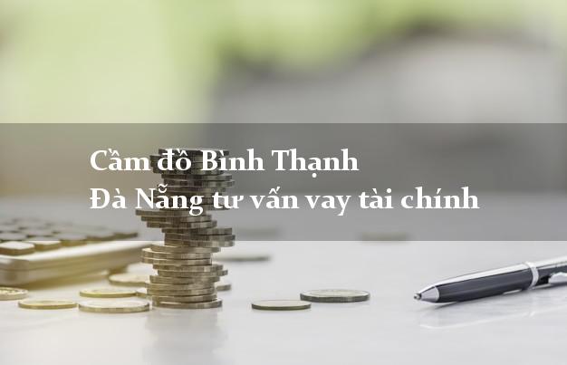 Cầm đồ Bình Thạnh Đà Nẵng tư vấn vay tài chính