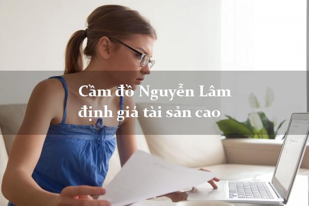 Cầm đồ Nguyễn Lâm định giá tài sản cao