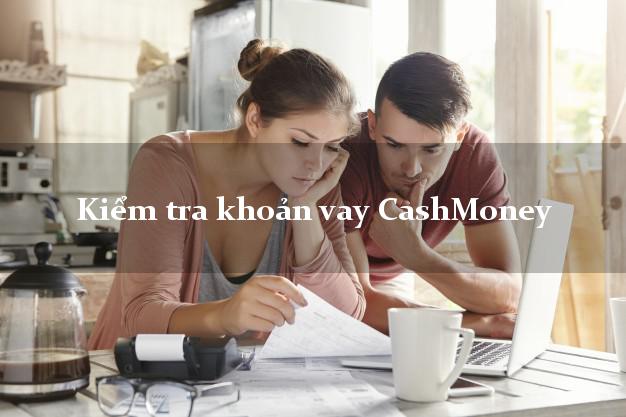Kiểm tra khoản vay CashMoney