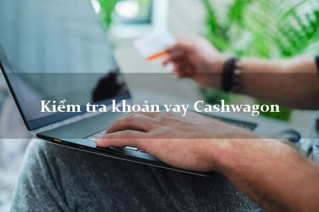 Kiểm tra khoản vay Cashwagon