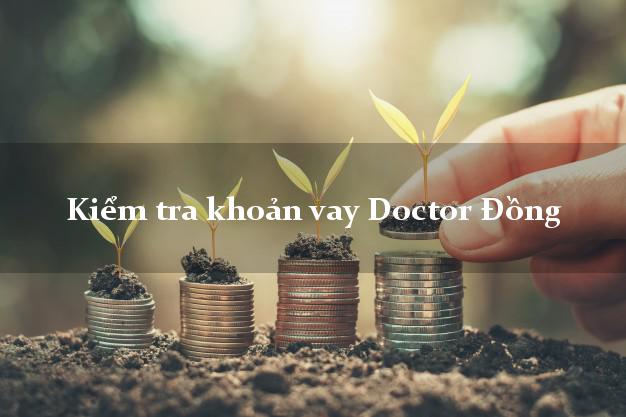 Kiểm tra khoản vay Doctor Đồng