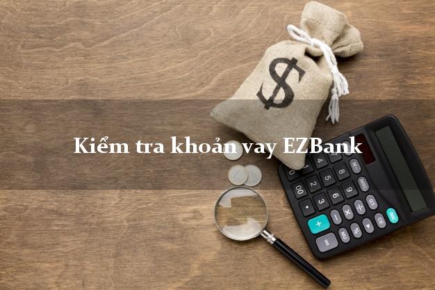 Kiểm tra khoản vay EZBank