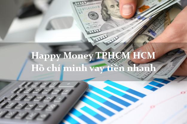 Happy Money TPHCM HCM Hồ chí minh vay tiền nhanh
