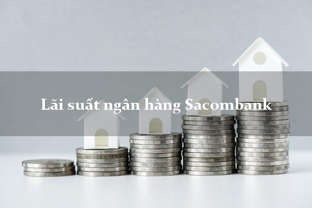Lãi suất ngân hàng Sacombank