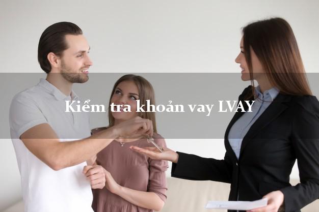 Kiểm tra khoản vay LVAY