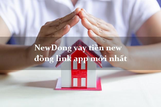 NewDong vay tiền new đồng link app mới nhất