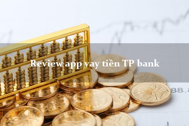 Review app vay tiền TP bank