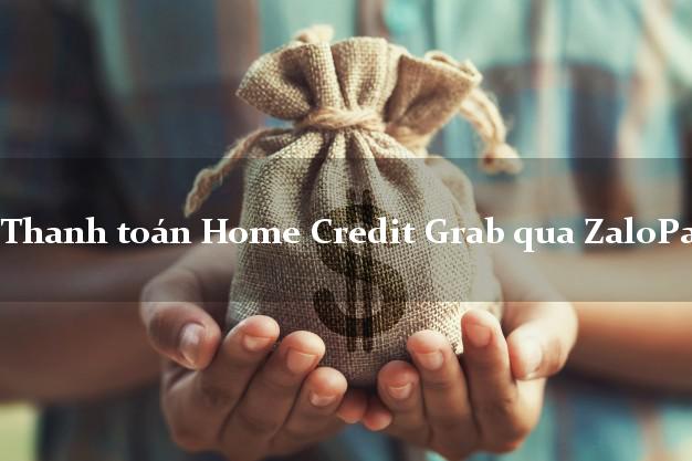 Thanh toán Home Credit Grab qua ZaloPay