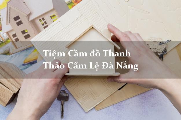 Tiệm Cầm đồ Thanh Thảo Cẩm Lệ Đà Nẵng