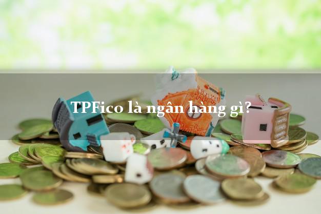 TPFico là ngân hàng gì?