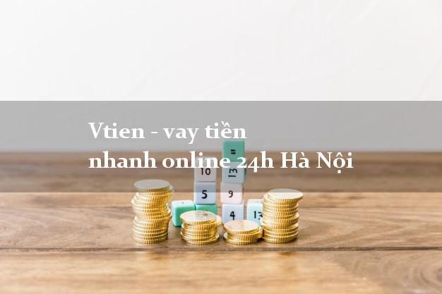 Vtien - vay tiền nhanh online 24h Hà Nội