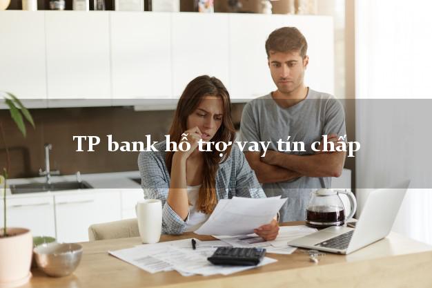 TP bank hỗ trợ vay tín chấp