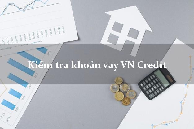 Kiểm tra khoản vay VN Credit