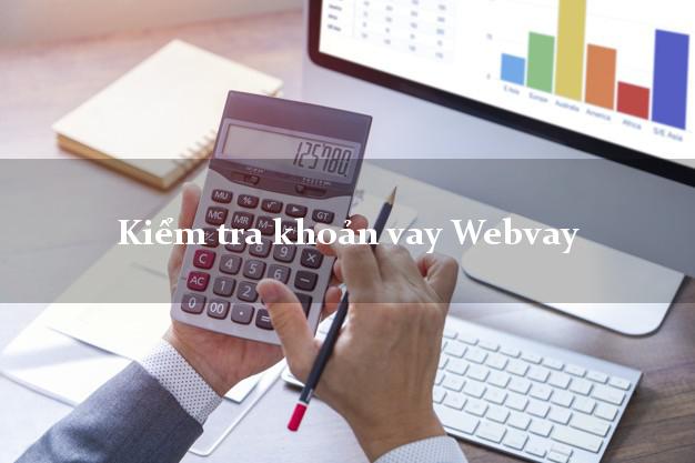 Kiểm tra khoản vay Webvay