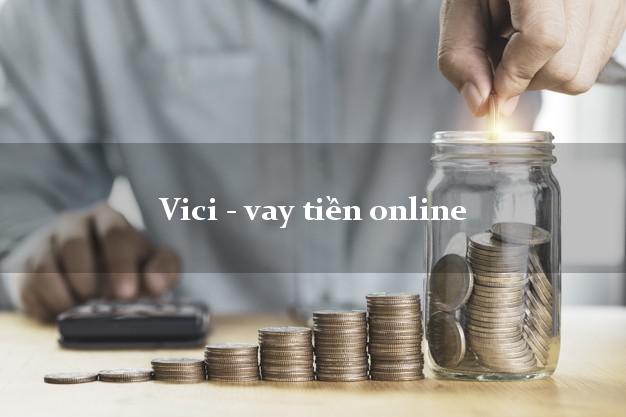 Vici - vay tiền online cấp tốc 24 giờ