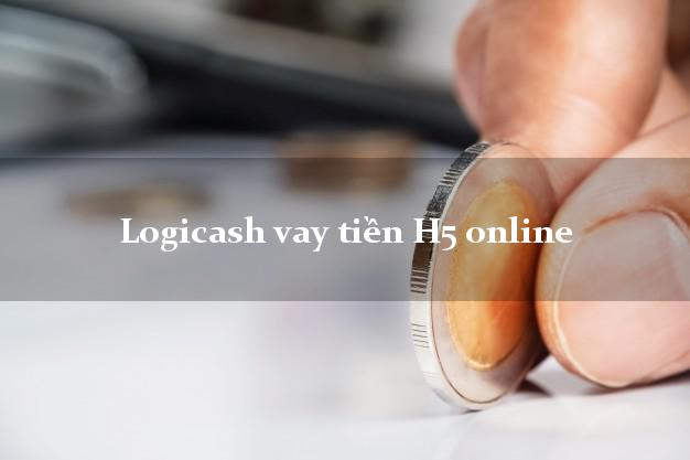 Logicash vay tiền H5 online hỗ trợ nợ xấu